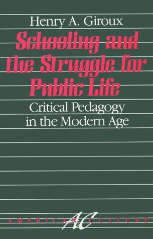 cover image Schooling and the Struggle for Public Life: Critical Pedagogy in the Modern Age