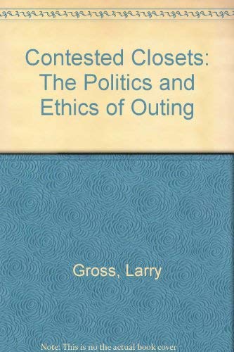cover image Contested Closets: The Politics and Ethics of Outing
