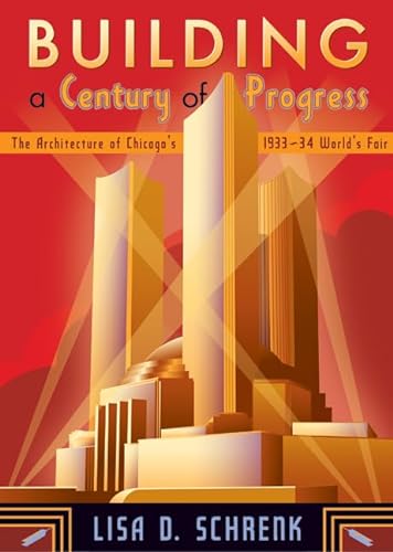 cover image Building a Century of Progress: The Architecture of Chicago’s 1933–34 World’s Fair