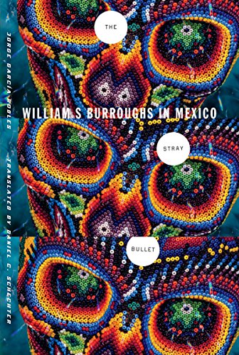 cover image The Stray Bullet: William S. Burroughs in Mexico%E2%80%A8