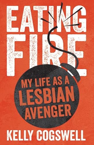 cover image Eating Fire: My Life as a Lesbian Avenger