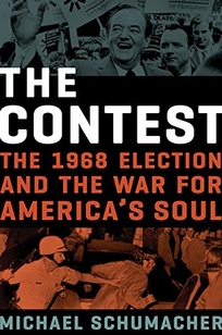The Contest: The 1968 Election and the War for America’s Soul