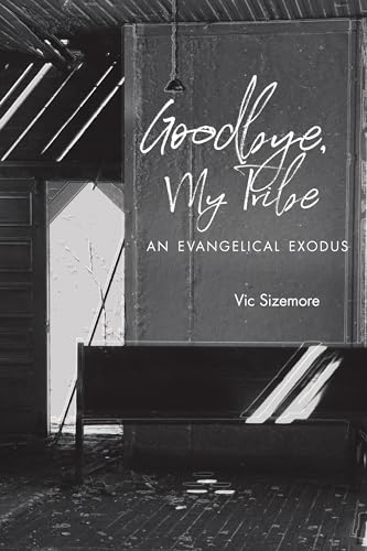 cover image Goodbye, My Tribe: An Evangelical Exodus