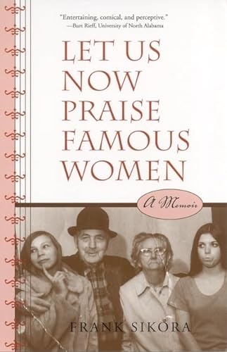 cover image LET US NOW PRAISE FAMOUS WOMEN: A Memoir