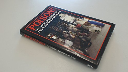 cover image Poison!: The World's Greatest True Murder Stories
