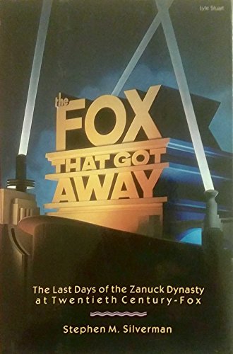 cover image The Fox That Got Away: The Last Days of the Zanuck Dynasty at Twentieth Century-Fox