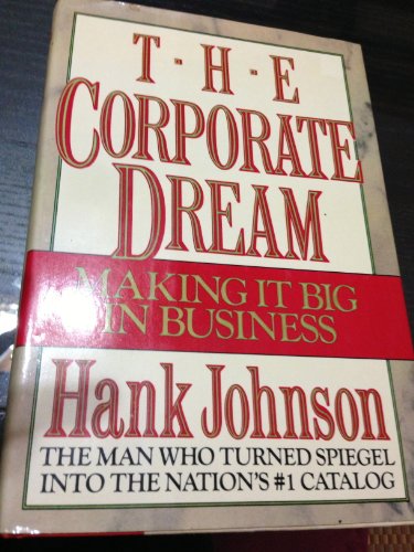 cover image The Corporate Dream: Making It Big in Business
