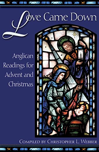 cover image LOVE CAME DOWN: Anglican Readings for Advent and Christmas