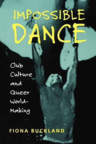 cover image IMPOSSIBLE DANCE: Club Culture and Queer World Making 