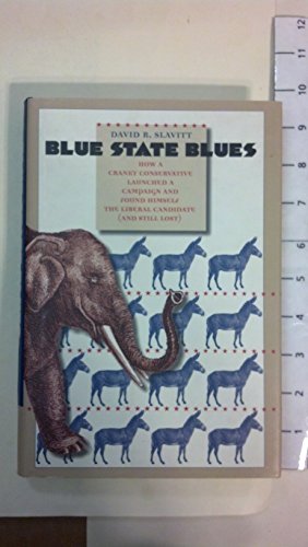 cover image Blue State Blues: How a Cranky Conservative Launched a Campaign and Found Himself the Liberal Candidate (and Still Lost)