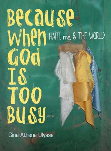 cover image Because When God Is Too Busy: Haïti, Me & the World