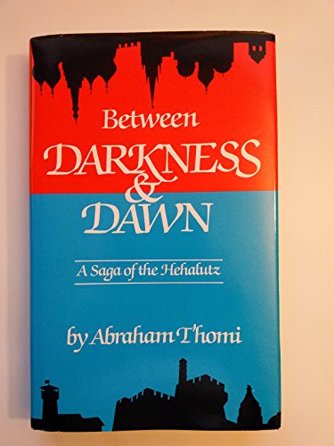 cover image Between Darkness & Dawn: A Saga of the Hehalutz