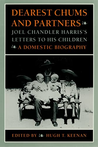cover image Dearest Chums and Partners: Joel Chandler Harris's Letters to His Children. a Domestic Biography