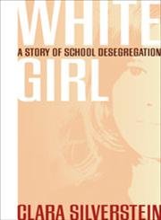cover image WHITE GIRL: A Story of School Desegregation