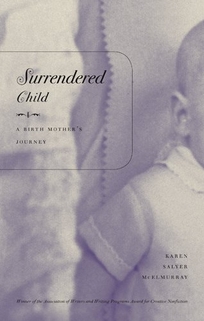 SURRENDERED CHILD: A Birth Mother's Journey