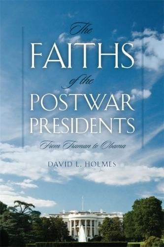 cover image Faiths of the Postwar Presidents from Truman to Obama