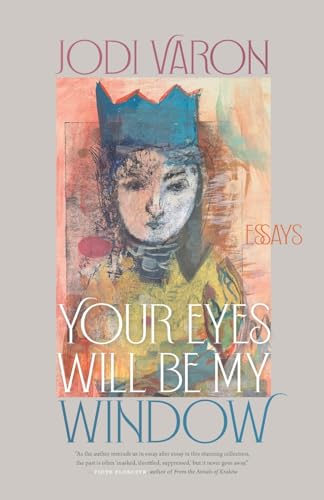 cover image Your Eyes Will Be My Window: Essays