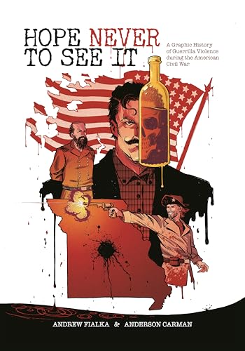 cover image Hope Never to See It: A Graphic History of Guerrilla Violence During the American Civil War