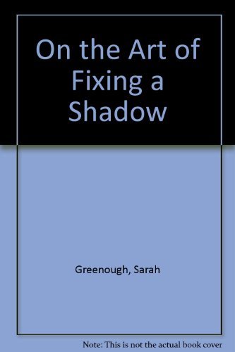 cover image On the Art of Fixing a Shadow: One Hundred and Fifty Years of Photography