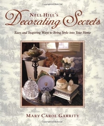 Nell Hill's Decorating Secrets: Easy and Inspiring Ways to Bring Style Into Your Home