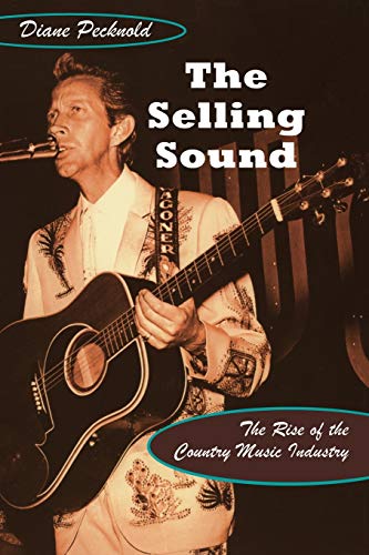 cover image The Selling Sound: The Rise of the Country Music Industry