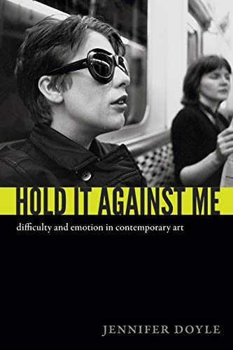 cover image Hold it Against Me: Difficulty and Emotion in Contemporary Art
