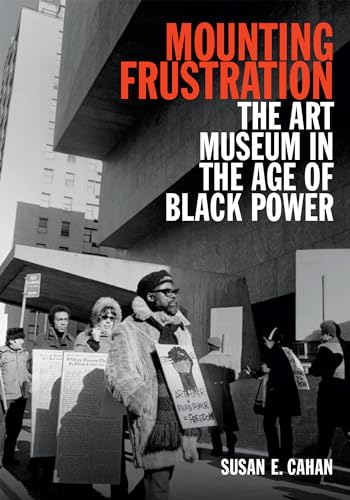 cover image Mounting Frustration: The Art Museum in the Age of Black Power