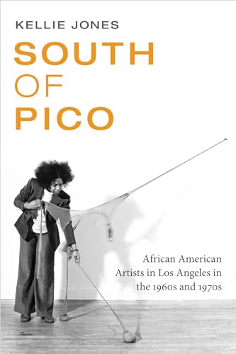 cover image South of Pico: African-American Artists in Los Angeles in the 1960s and 1970s