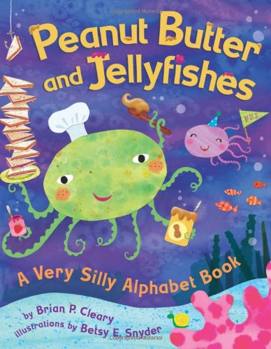cover image Peanut Butter and Jellyfishes: A Very Silly Alphabet Book