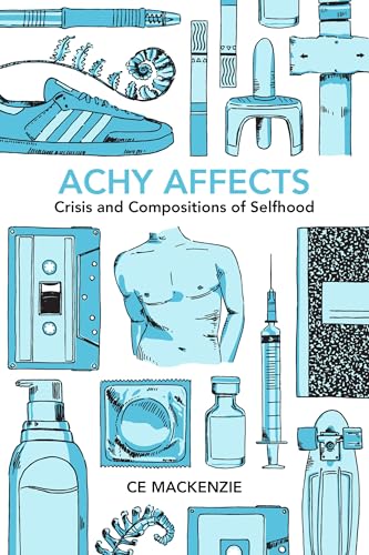 cover image Achy Affects: Crisis and Compositions of Selfhood