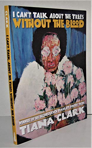 cover image I Can’t Talk About the Trees Without the Blood