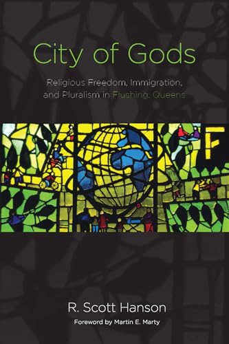 cover image City of Gods: Religious Freedom, Immigration, and Pluralism in Flushing, Queens