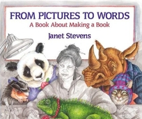 From Pictures to Words: A Book about Making a Book