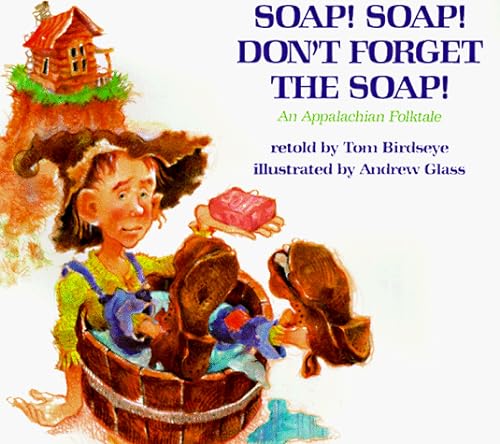 cover image Soap! Soap! Don't Forget the Soap!: An Appalachian Folktale