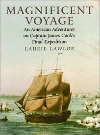 Magnificent Voyage: An American Adventurer on Captain James Cook's Final Expedition