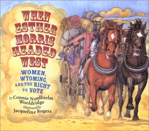 cover image WHEN ESTHER MORRIS HEADED WEST: Women, Wyoming, and the Right to Vote