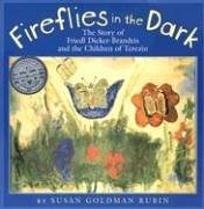 FIREFLIES IN THE DARK: The Story of Friedl Dicker-Brandeis and the Children of Terezin