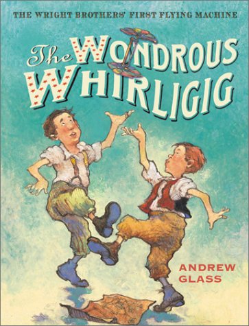 cover image The Wondrous Whirligig: The Wright Brothers' First Flying Machine