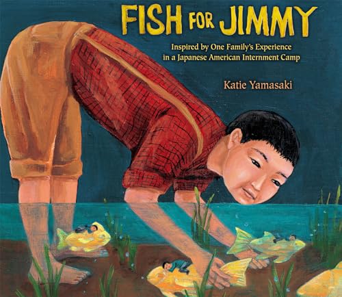 cover image Fish for Jimmy: Inspired by One Family’s Experience in a Japanese American Internment Camp