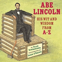 Abe Lincoln: His Wit and Wisdom from A–Z