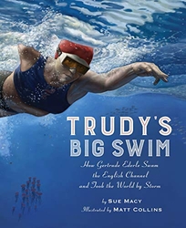Trudy’s Big Swim: How Gertrude Ederle Swam the English Channel and Took the World by Storm