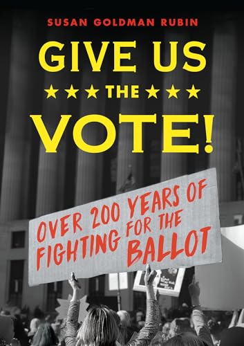 cover image Give Us the Vote! Over 200 Years of Fighting for the Ballot