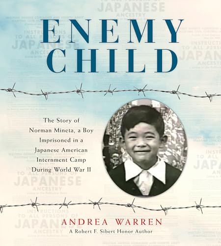 cover image Enemy Child: The Story of Norman Mineta, a Boy Imprisoned in a Japanese American Internment Camp During World War II