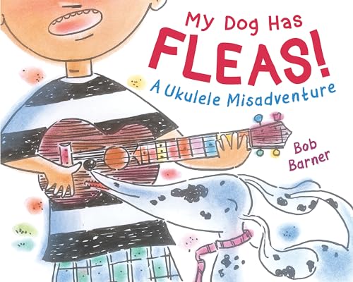 cover image My Dog Has Fleas: A Ukulele Misadventure
