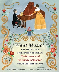 What Music! The Fifty-Year Friendship Between Beethoven and Nannette Streicher