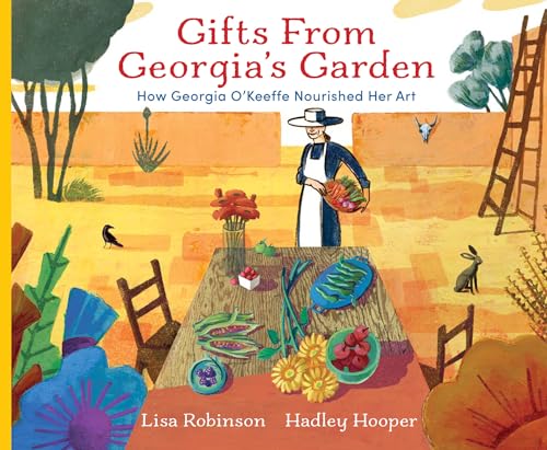 cover image Gifts from Georgia’s Garden: How Georgia O’Keeffe Nourished Her Art