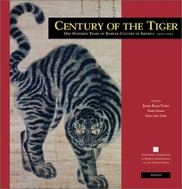 CENTURY OF THE TIGER: One Hundred Years of Korean Culture in America 1903–2003