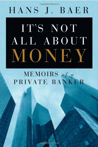 cover image It's Not All about Money: Memoirs of a Private Banker