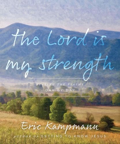 cover image The Lord Is My Strength: Praying the Psalms Day by Day