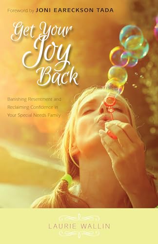 cover image Get Your Joy Back: Banishing Resentment and Reclaiming Confidence in Your Special Needs Family